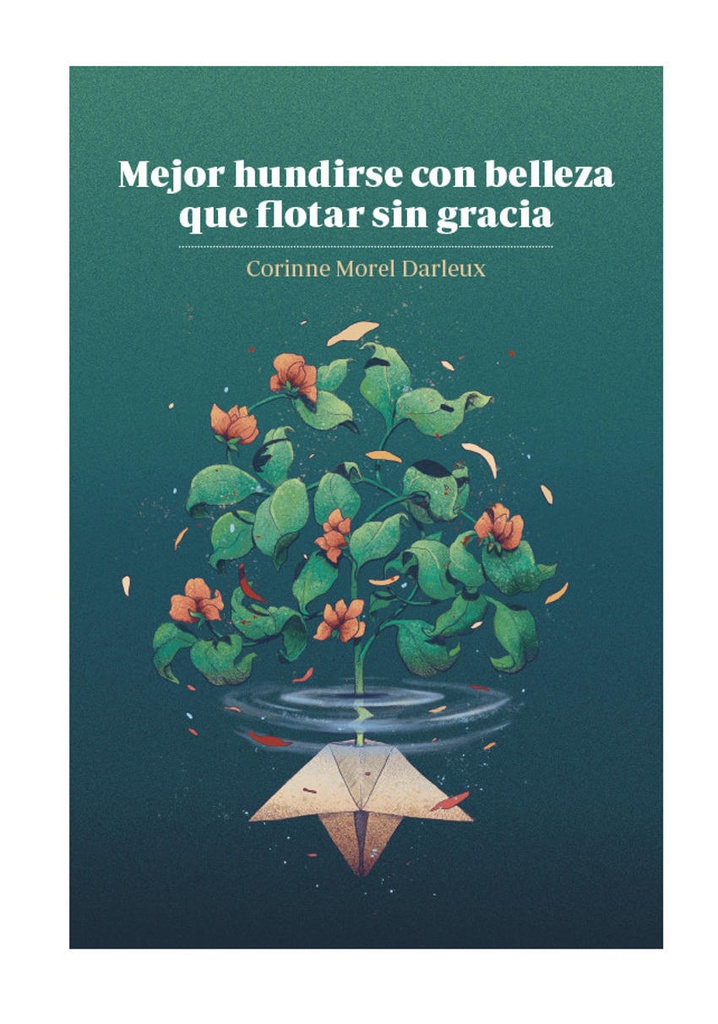 MEJOR HUNDIRSE CON BELLEZA QUE FLOTAR SIN GRACIA